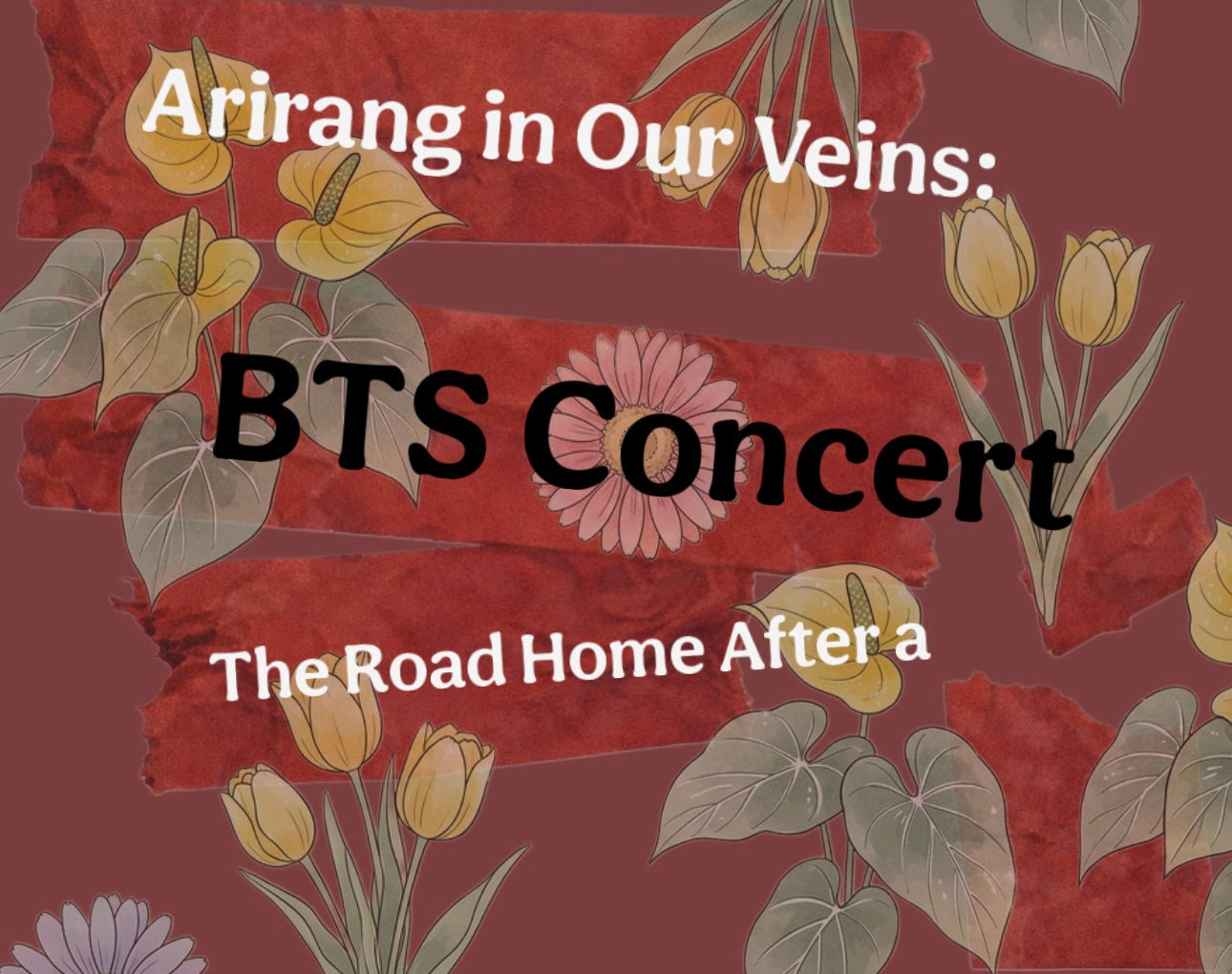 Arirang in Our Veins: The Road Home After a BTS Concert